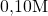 0{,}10\space\text{M}