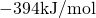 -394\space\text{kJ/mol}