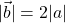 |\vec{b}|=2|a|