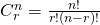 C^n_r = \frac {n!}{r!(n-r)!}