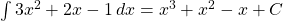 \int 3x^2+2x-1 \, dx = x^3 + x^2 -x+C