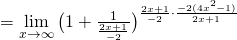 = \lim\limits_{x\rightarrow \infty} \big(1+ \frac{1}{\frac{2x+1}{-2}}\big)^{\frac{2x+1}{-2}\cdot \frac{-2(4x^2-1)}{2x+1}}