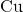\text{Cu}