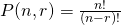 P(n,r) = \frac {n!}{(n-r)!}