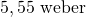 5,55\text{ weber}