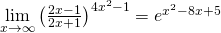 \lim\limits_{x\rightarrow \infty} \big(\frac{2x-1}{2x+1}\big)^{4x^2-1} = e^{x^2-8x+5}
