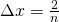 \Delta x = \frac{2}{n}
