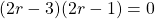 (2r-3)(2r-1)=0
