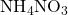 \text{NH}_4\text{NO}_3
