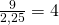 \frac{9}{2,25} = 4