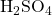 \text{H}_2\text{SO}_4