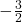 -\frac{3}{2}