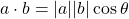a\cdot b = |a||b|\cos\theta