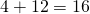 4+12=16