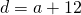 d=a+12