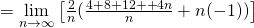 = \lim\limits_{n\rightarrow \infty} \big[\frac{2}{n}(\frac{4+8+12+ … + 4n}{n} + n (-1))\big]