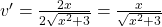 v' = \frac{2x}{2\sqrt {x^2+3}} = \frac{x}{\sqrt{x^2+3}}