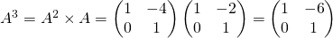 A^3=A^2\times A = \begin{pmatrix} 1 & -4 \\ 0 & 1  \end{pmatrix} \begin{pmatrix} 1 & -2 \\ 0 & 1  \end{pmatrix} = \begin{pmatrix} 1 & -6 \\ 0 & 1  \end{pmatrix}