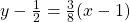 y - \frac{1}{2} = \frac{3}{8} (x-1)