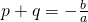 p+q = -\frac{b}{a}