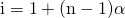 \text{i} = 1 + (\text{n}-1)\alpha