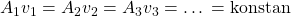 A_1v_1 = A_2v_2 = A_3v_3 = … = \text{konstan}