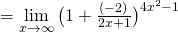 = \lim\limits_{x\rightarrow \infty} \big(1 + \frac{(-2)}{2x+1}\big)^{4x^2-1}