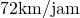 72 \space\text{km/jam}