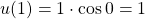 u(1) = 1 \cdot \cos 0 = 1