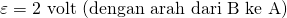 \varepsilon=2 \text{ volt (dengan arah dari B ke A)}