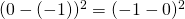 (0-(-1))^2 = (-1-0)^2