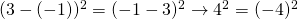 (3-(-1))^2 = (-1-3)^2 \rightarrow 4^2 = (-4)^2
