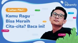 Kamu Ragu Bisa Meraih Cita-Cita? Baca Ini!